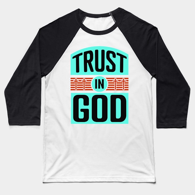 Trust in God Baseball T-Shirt by DRBW